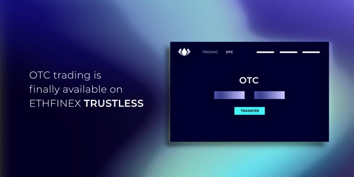 無需託管的場外交易!Bitfinex 宣布:正式推出「去中心化交易所」 Ethfinex OTC 交易服務