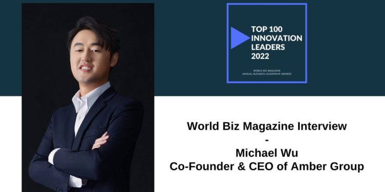 Amber ceo 220304 | 動區動趨-最具影響力的區塊鏈新聞媒體 專訪 |  Amber Group 執行長 Michael Wu 榮獲 《WBM 》「 2022最佳創新CEO前100強」