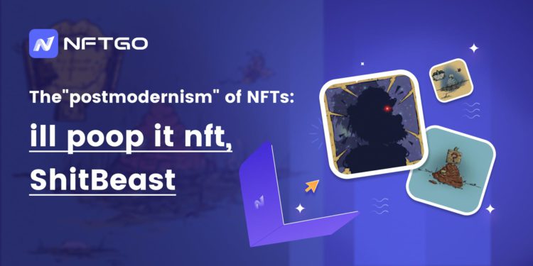 熊市踏入 NFT 的「後現代主義」: ill poop it nft 和 ShitBeast