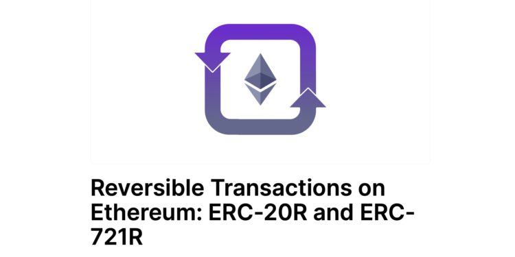 以太坊「可逆交易」標準 ERC-20R、ERC-721R 提出，社群反應兩極