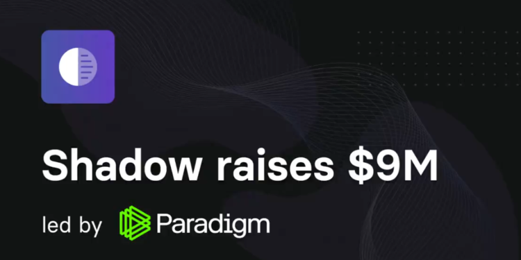 基建需求旺》加密數據分析平台Shadow憑什麼獲Paradigm投資900萬美元