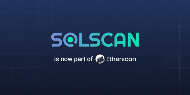 Solana太香了！Etherscan宣布收購Solscan，擴展多鏈數據服務