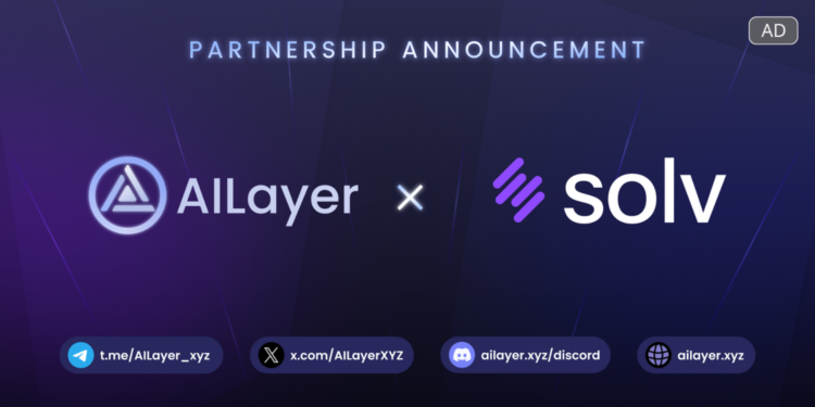 AILayer 與 Solv Protocol 達成戰略合作，拓展比特幣 DeFi 應用